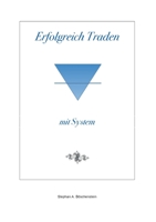 Erfolgreich Traden mit System (German Edition) 3752620064 Book Cover
