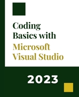 Coding Basics with Microsoft Visual Studio: A Step-by-Step Guide to Microsoft Cloud Services 1088268455 Book Cover
