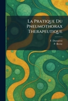 La Pratique Du Pneumothorax Therapeutique (French Edition) 1025774566 Book Cover