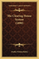 The Clearing House System (1890) 1120753856 Book Cover