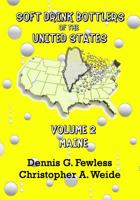 Soft Drink Bottlers of the United States: Volume 2 - Maine, B&W Ed : Black and White Edition 150042546X Book Cover