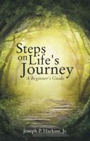 Steps on Life's Journey: A Beginner's Guide 1490837752 Book Cover