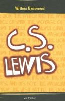 C.s. Lewis (Writers Uncovered) 1403473366 Book Cover