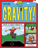 Explore Gravity!: With 25 Great Projects 1619302071 Book Cover