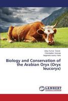 Biology and Conservation of the Arabian Oryx (Oryx Leucoryx) 3659527297 Book Cover