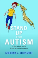 Stand Up for Autism: A Boy, a Dog, and a Prescription for Laughter 1849050996 Book Cover