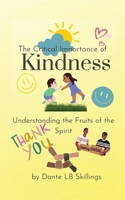 The Critical Importance of Kindness: Understanding the Fruits of the Spirit B0CJ4F9GT6 Book Cover