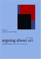Arguing About Art: Contemporary Philosophical Debates 0415237394 Book Cover