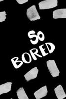 So Bored: All Purpose 6x9 Blank Lined Notebook Journal Way Better Than A Card Trendy Unique Gift Black Texture Bored 1712170430 Book Cover