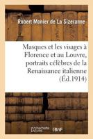 Masques Et Les Visages a Florence Et Au Louvre, Portraits CA(C)La]bres de La Renaissance Italienne 2014474532 Book Cover