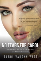 No Tears for Carol: The Discovery and Day to Day Recovery of a Multiple Personality 1955691681 Book Cover