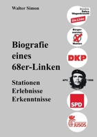 Biografie eines 68er-Linken: Stationen, Erlebnisse, Erfahrungen 3758317967 Book Cover