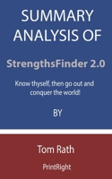 Summary Analysis Of StrengthsFinder 2.0: Know thyself, then go out and conquer the world! By Tom Rath B08F7VV1N2 Book Cover
