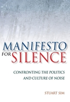 Manifesto for Silence: Confronting the Politics and Culture of Noise 0748625917 Book Cover
