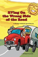 RVing On the Wrong Side of the Road: A Handy Guide For Screwing Up 1953080537 Book Cover