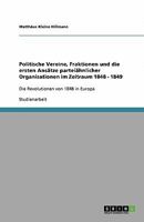 Politische Vereine, Fraktionen und die ersten Ansätze parteiähnlicher Organisationen im Zeitraum 1848 - 1849: Die Revolutionen von 1848 in Europa 3640268512 Book Cover