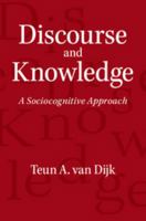 Discourse and Knowledge: A Sociocognitive Approach 1107416558 Book Cover