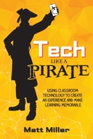 Tech Like a PIRATE: Using Classroom Technology to Create an Experience and Make Learning Memorable