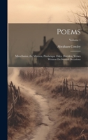 Poems: Miscellanies, the Mistress, Pindarique Odes, Davideis, Verses Written On Several Occasions; Volume 1 1021119342 Book Cover