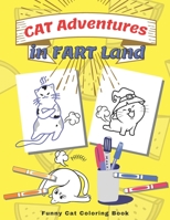 Cat Adventures in Fart Land: Funny Cat Coloring Book B092C6B5MF Book Cover