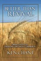 Better Than Revival: Observations on Fulfilling the Great Commission (Vision Foundations for Ministry) 1615290400 Book Cover