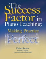 The Success Factor: Making Practice Perfect 0615950760 Book Cover