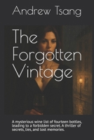 The Forgotten Vintage: A mysterious wine list of fourteen bottles, leading to a forbidden secret. A thriller of secrets, lies, and lost memories. B0F6N2RBD7 Book Cover