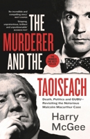 The Murderer and the Taoiseach: Death, Politics and GUBU - Revisiting the Notorious Malcolm Macarthur Case 1399718614 Book Cover