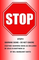 StOP!!! WARNING SIGNS - DO NOT IGNORE: Endtime warning signs as declared by Jesus in Matthew 24 1544634315 Book Cover