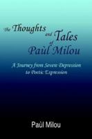 The Thoughts and Tales of PaÃ¹l Milou: A Journey from Severe Depression to Poetic Expression 1420881272 Book Cover