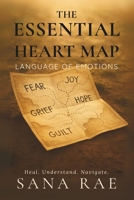 The Essential Heart Map: Language of Emotions: A soul-deep guide to naming, feeling, and freeing your emotions—one gentle truth at a time. (The Inner Life) B0F8RF581K Book Cover