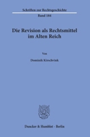Die Revision ALS Rechtsmittel Im Alten Reich 3428154789 Book Cover