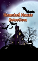 Haunted House Detectives: Short Stories for Curious Boys and Girls B0CVSKCQSC Book Cover