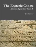 The Esoteric Codex: Ancient Egyptian Texts I 1312945028 Book Cover