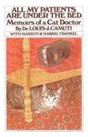All My Patients are Under the Bed: Memoirs of a Cat Doctor 0671554506 Book Cover