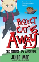 Project Cat's Away: A junior spy adventure novel. 1522787976 Book Cover