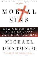 Mortal Sins: Sex, Crime, and the Era of Catholic Scandal 0312594895 Book Cover
