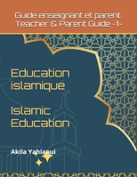 Education islamique / Islamic Education: Guide enseignant et parent / Teacher & Parent Guide 1 (French Edition) B0GJBXQFR5 Book Cover