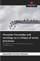 Florestan Fernandes and sociology as a critique of social processes: The dialectic of the individual and society in the academic space 3330847727 Book Cover
