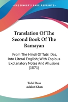 Translation Of The Second Book Of The Ramayan: From The Hindi Of Tulsi Das, Into Literal English; With Copious Explanatory Notes And Allusions 1165150921 Book Cover