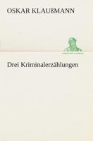 Drei Kriminalerzählungen B0BQQPNT2T Book Cover