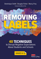 Removing Labels, Grades K-12: 40 Techniques to Disrupt Negative Expectations about Students and Schools 1544398174 Book Cover