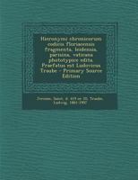 Hieronymi Chronicorum Codicis Floriacensis Fragmenta, Leidensia, Parisina, Vaticana Phototypice Edita. Praefatus Est Ludovicus Traube 1270787292 Book Cover