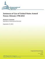 Instances of Use of United States Armed Forces Abroad, 1798-2012 1481183419 Book Cover