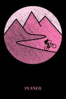 Planer: Mountainbike Fahrrad Outdoor Kalender Organizer Terminplaner Terminkalender Wochenkalender - Geschenk fr Mountainbiker Radsportler Fahrradfahrer Frauen Mtter zum Geburtstag Muttertag Weihnac 1074342224 Book Cover