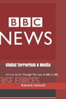 Global Terrorism & Media: 9/11 & 26/11 Through The Lens of BBC & CNN 1692874640 Book Cover