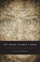 She Never Uttered a Word 1604621427 Book Cover