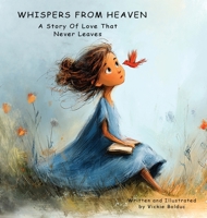 Whispers From Heaven A Story Of Love That Never Leaves B0GT66LYS2 Book Cover