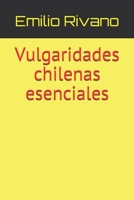 Vulgaridades chilenas esenciales (Spanish Edition) 1689214775 Book Cover
