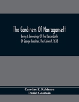 The Gardiners of Narragansett: Being a Genealogy of the Descendants of George Gardiner, the Colonist, 1638 9354367402 Book Cover